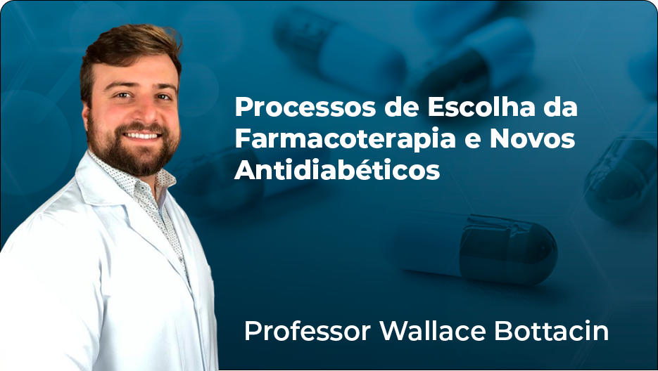 Processos de Escolha da Farmacoterapia e Novos Antidiabéticos