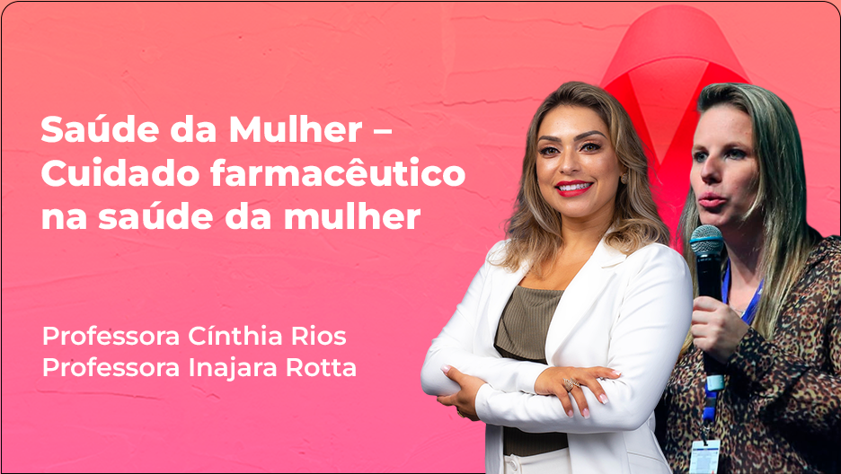 Saúde da Mulher – Cuidado farmacêutico na saúde da mulher